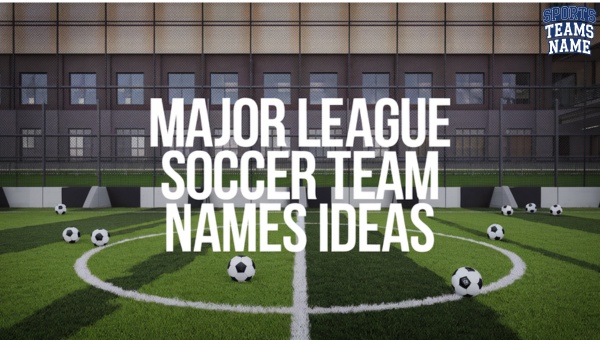 Major League Soccer Team Names Ideas