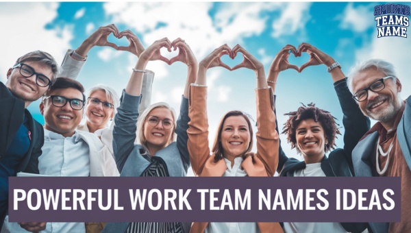 Powerful Work Team Names Ideas