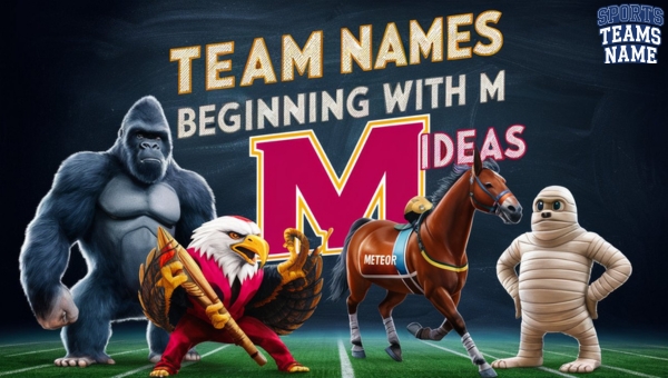 Team Names Ideas Beginning With M [Funny, Catchy]