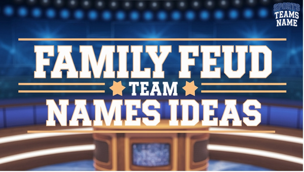 Family Feud Team Names Ideas