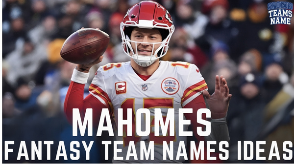 Mahomes Fantasy Team Names Ideas