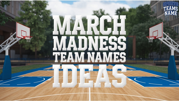 March Madness Team Names Ideas