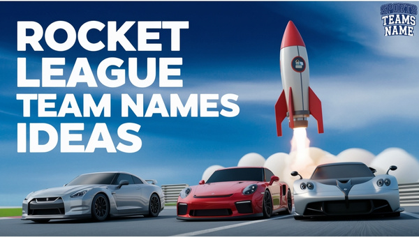 Rocket League Team Names Ideas